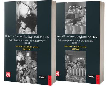 Historia Económica Regional de Chile. Entre la dependencia y